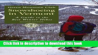 [Popular Books] Snowshoeing in Vermont: A Guide to the Best Winter Hikes Free Online