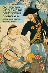 Cross-Cultural History and the Domestication of Otherness Michal Jan Rozbicki Ebook EPUB PDF