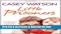 [Download] Little Prisoners: A tragic story of siblings trapped in a world of abuse and suffering