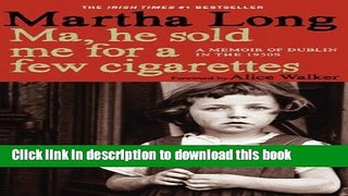 [Download] Ma, He Sold Me for a Few Cigarettes: A Memoir of Dublin in the 1950s Paperback Free