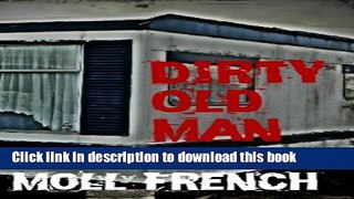 [Download] Dirty Old Man (A True Story) Paperback Free