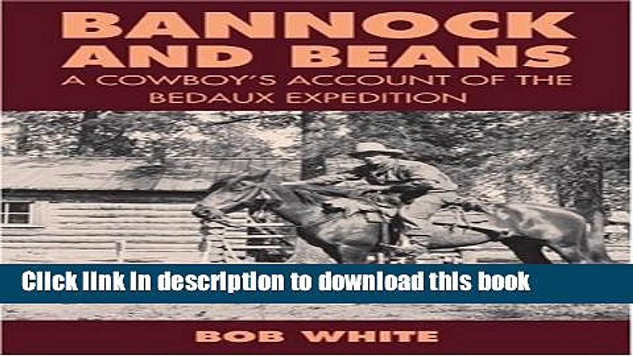 [Download] Bannock and Beans: A Cowboy s Account of the Bedaux Expedition Kindle Online