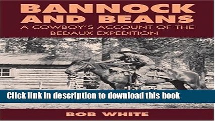 [Download] Bannock and Beans: A Cowboy s Account of the Bedaux Expedition Kindle Online