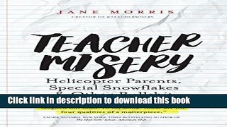 [Download] Teacher Misery: Helicopter Parents, Special Snowflakes and Other Bullshit Kindle Online