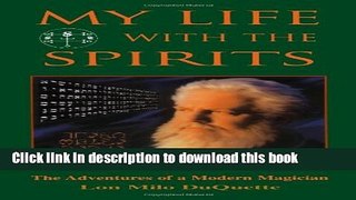 [Download] My Life With the Spirits: The Adventures of a Modern Magician Paperback Online