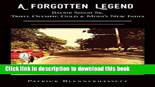 [Read PDF] A Forgotten Legend: Balbir Singh Sr., Triple Olympic Gold   Modi s New India Ebook Online