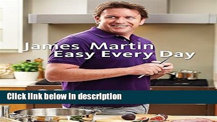 Download Easy Everyday: The Essential Collection. James Martin Full Online