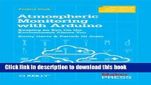 [Popular] Atmospheric Monitoring with Arduino: Building Simple Devices to Collect Data About the