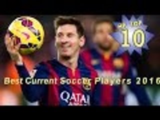 TOP-10 Best Current Soccer Players 2016