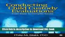 [PDF] Conducting Child Custody Evaluations: From Basic to Complex Issues Full Online