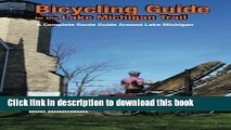 [Popular Books] Bicycling Guide to the Lake Michigan Trail: A Complete Route Guide Around Lake
