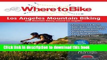 [Popular Books] Where to Bike Los Angeles Mountain Biking: Best Mountain Biking around Los Angeles