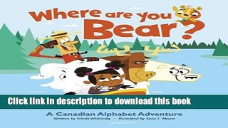 [Download] Where Are You, Bear?: A Canadian Alphabet Adventure Kindle Free