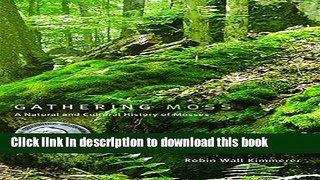 [Popular] Gathering Moss: A Natural and Cultural History of Mosses Hardcover Online
