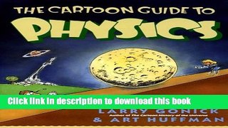 [Popular] Books The Cartoon Guide to Physics (Cartoon Guide Series) Full Online