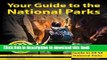 [Popular] Books Your Guide to the National Parks: The Complete Guide to all 58 National Parks Full