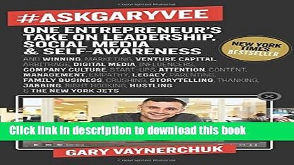 [PDF Kindle] #AskGaryVee: One Entrepreneur s Take on Leadership, Social Media, and Self-Awareness