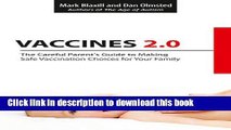 [Popular] Vaccines 2.0: The Careful Parent s Guide to Making Safe Vaccination Choices for Your