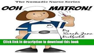 [Popular] Ooh Matron! (The Nomadic Nurse Series Book 1) Hardcover Collection