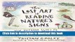 [Popular] Books The Lost Art of Reading Nature s Signs: Use Outdoor Clues to Find Your Way,
