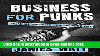 [Download] Business for Punks: Break All the Rules--the BrewDog Way Hardcover Online