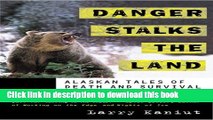 [Popular] Danger Stalks the Land: Alaskan Tales of Death and Survival Hardcover Free