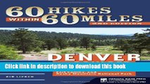 [Popular] Books 60 Hikes Within 60 Miles: Denver and Boulder: Including Colorado Springs, Fort