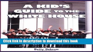 [Download] A Kid s Guide to the White House: Is George Washington Upstairs? Paperback Free