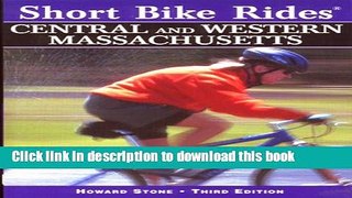 [Popular Books] Short Bike Rides in Central   Western Massachusetts, 3rd: Rides for the Casual