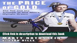 [Popular Books] The Price of Gold: The Toll and Triumph of One Man s Olympic Dream Download Online