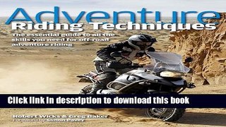 [Popular Books] Adventure Riding Techniques: The Essential Guide to All the Skills You Need for