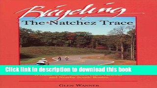 [Popular Books] Bicycling the Natchez Trace: A Guide to the Natchez Trace Parkway and Nearby