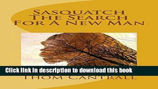 [Popular] Sasquatch - The Search for a New Man Paperback Online