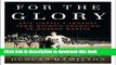 [Popular] Books For the Glory: Eric Liddell s Journey from Olympic Champion to Modern Martyr Free