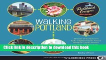 [Popular] Books Walking Portland: 30 Tours of Stumptown s Funky Neighborhoods, Historic Landmarks,