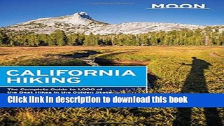 [Popular] Books Moon California Hiking: The Complete Guide to 1,000 of the Best Hikes in the