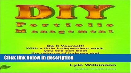 Download Diy Portfolio Management: Do It Yourself! With a Little Independent Work, You Too Can