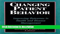 Download Changing Patient Behavior: Improving Outcomes in Health and Disease Management Ebook Online