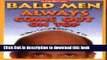 [Download] Bald Men Always Come Out on Top: 101 Ways to Use Your Head and Win With Skin Kindle Free
