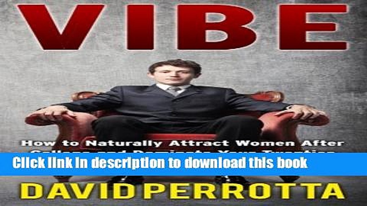 [Download] Vibe: How to Naturally Attract Women After College and Dominate Your Twenties Kindle