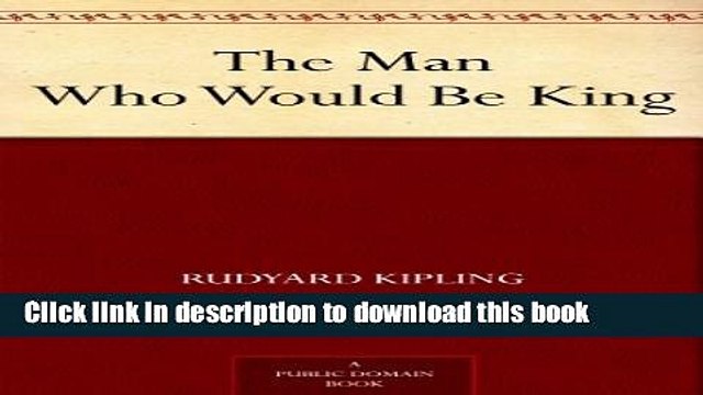 [Download] The Man Who Would Be King Kindle Free