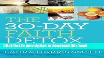 [PDF] The 30-Day Faith Detox: Renew Your Mind, Cleanse Your Body, Heal Your Spirit Full Online