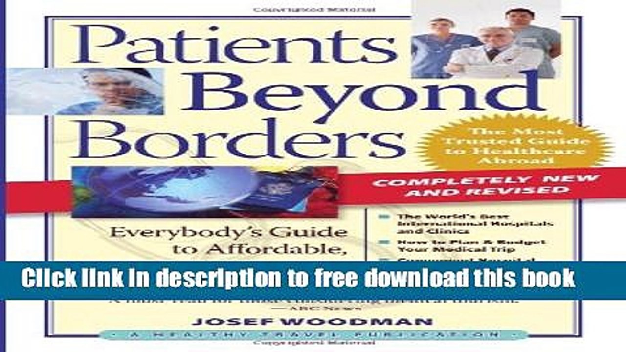 [Download] Patients Beyond Borders: Everybodyâ€™s Guide to Affordable, World-Class Medical Travel