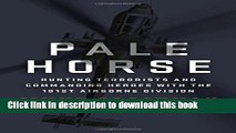 [Popular] Books Pale Horse: Hunting Terrorists and Commanding Heroes with the 101st Airborne