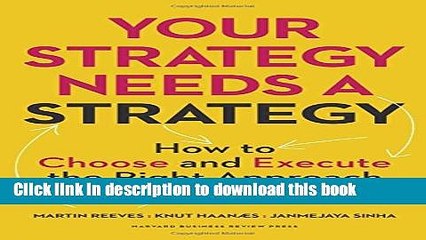 [Download] Your Strategy Needs a Strategy: How to Choose and Execute the Right Approach Kindle Free