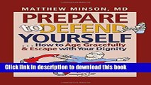 [Popular Books] Prepare to Defend Yourself . . . How to Age Gracefully and Escape with Your