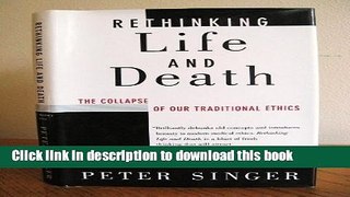 [Popular] Rethinking Life   Death: The Collapse of Our Traditional Ethics Kindle Online