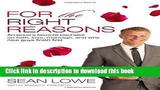 [Popular] Books For the Right Reasons: America s Favorite Bachelor on Faith, Love, Marriage, and