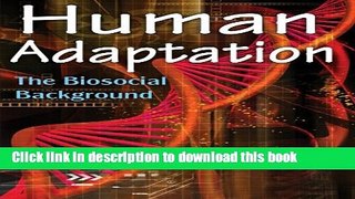 [Popular] Human Adaptation: The Biosocial Background Paperback Free