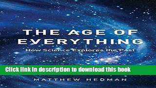 [Popular] The Age of Everything: How Science Explores the Past Kindle Collection